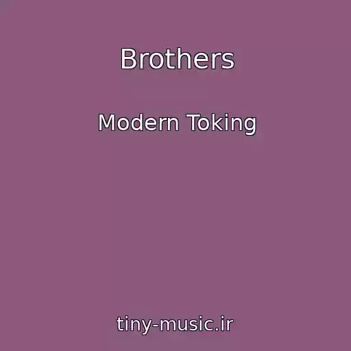 کاور آهنگ Brothers از Modern Toking