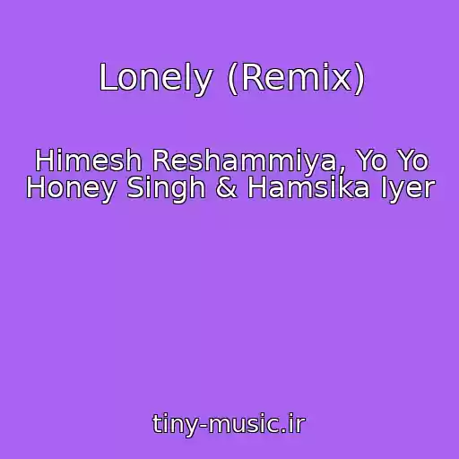 کاور آهنگ Lonely (Remix) از Himesh Reshammiya, Yo Yo Honey Singh & Hamsika Iyer