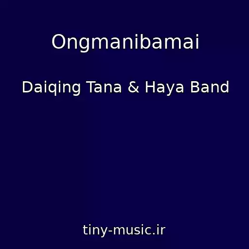 کاور آهنگ Ongmanibamai از Daiqing Tana & Haya Band
