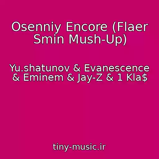 کاور آهنگ Osenniy Encore (Flaer Smin Mush-Up) از Yu.shatunov & Evanescence & Eminem & Jay-Z & 1 Kla$