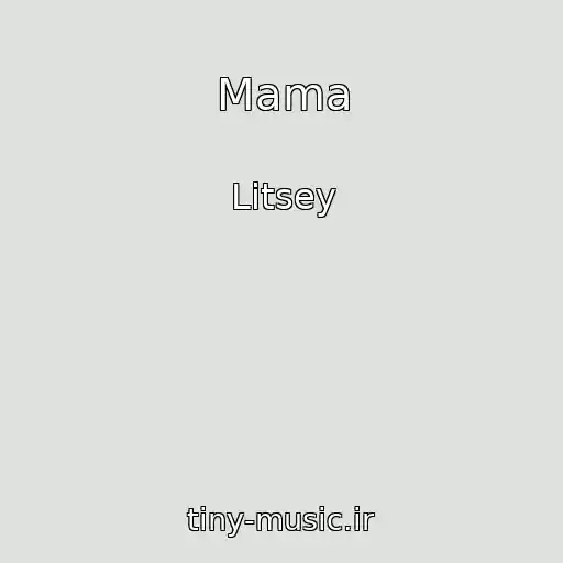 کاور آهنگ Mama از Litsey