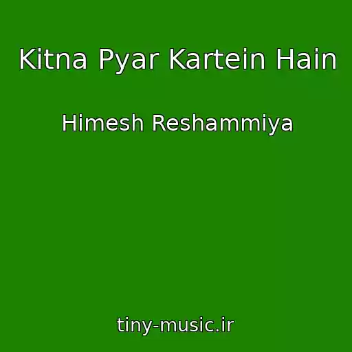 کاور آهنگ Kitna Pyar Kartein Hain از Himesh Reshammiya