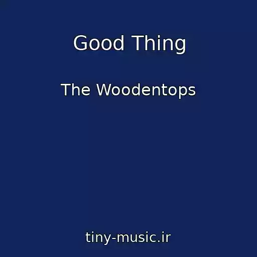 کاور آهنگ Good Thing از The Woodentops