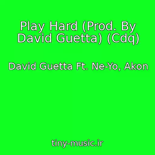 کاور آهنگ Play Hard (Prod. By David Guetta) (Cdq) از David Guetta Ft. Ne-Yo, Akon