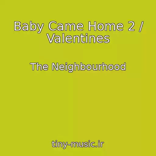 کاور آهنگ Baby Came Home 2 / Valentines از The Neighbourhood