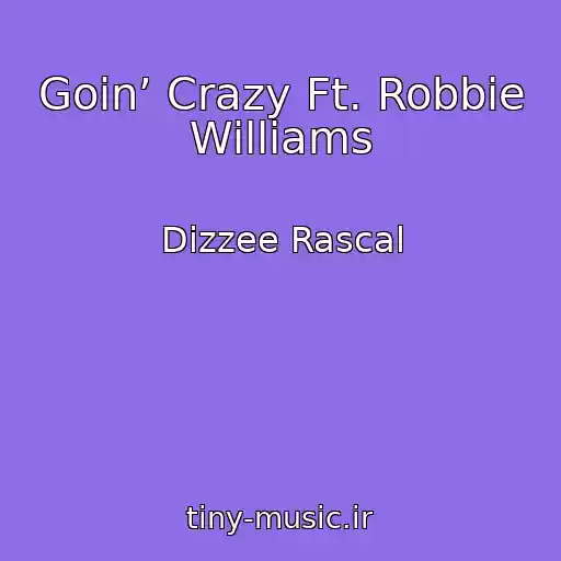 کاور آهنگ Goin’ Crazy Ft. Robbie Williams از Dizzee Rascal