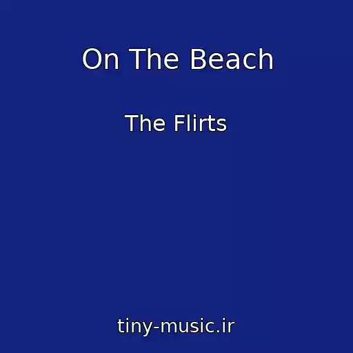 کاور آهنگ On The Beach از The Flirts