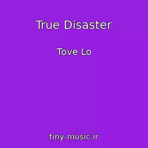 کاور آهنگ True Disaster از Tove Lo