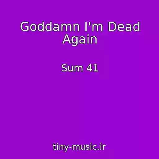 کاور آهنگ Goddamn I'm Dead Again از Sum 41