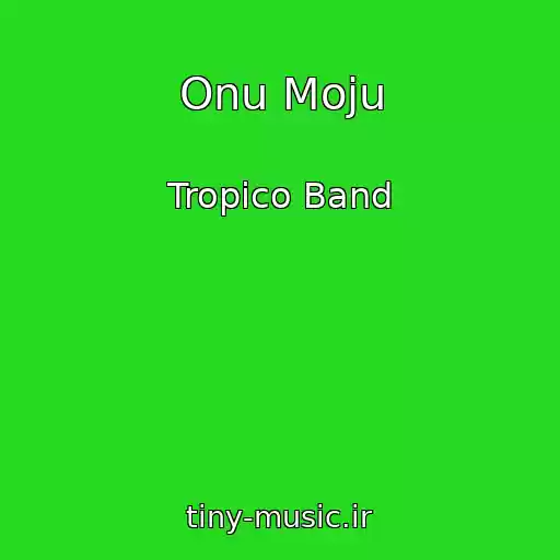 کاور آهنگ Onu Moju از Tropico Band