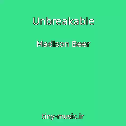 کاور آهنگ Unbreakable از Madison Beer