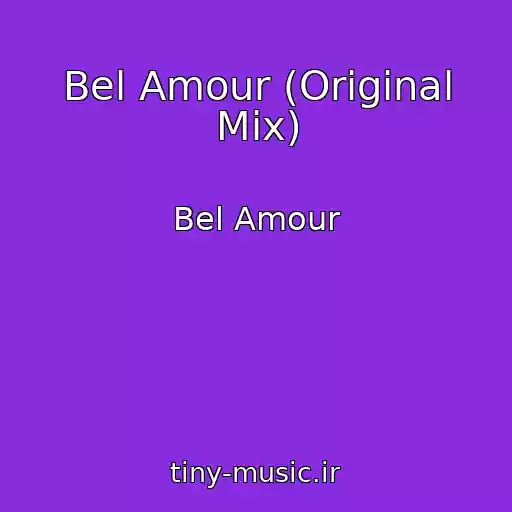 کاور آهنگ Bel Amour (Original Mix) از Bel Amour