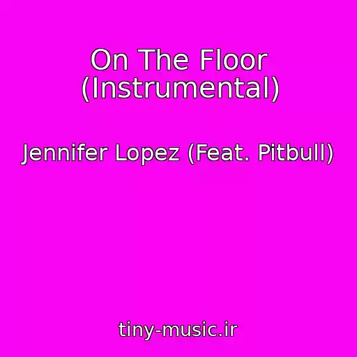 کاور آهنگ On The Floor (Instrumental) از Jennifer Lopez (Feat. Pitbull)