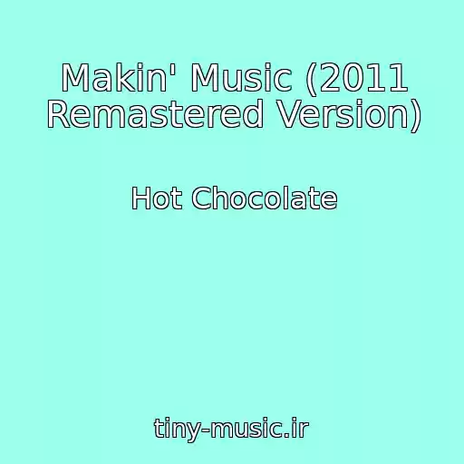 کاور آهنگ Makin' Music (2011 Remastered Version) از Hot Chocolate