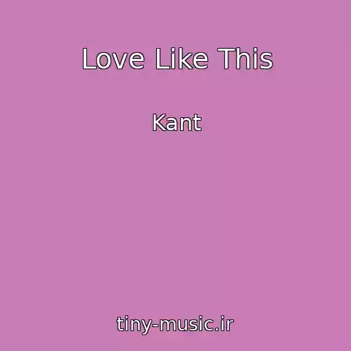 کاور آهنگ Love Like This از Kant