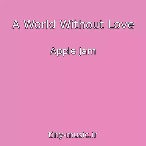 کاور آهنگ A World Without Love از Apple Jam