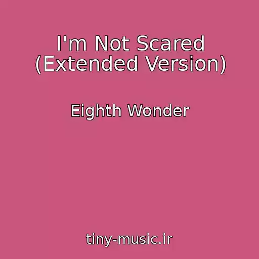 کاور آهنگ I'm Not Scared (Extended Version) از Eighth Wonder