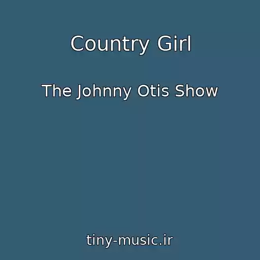 کاور آهنگ Country Girl از The Johnny Otis Show