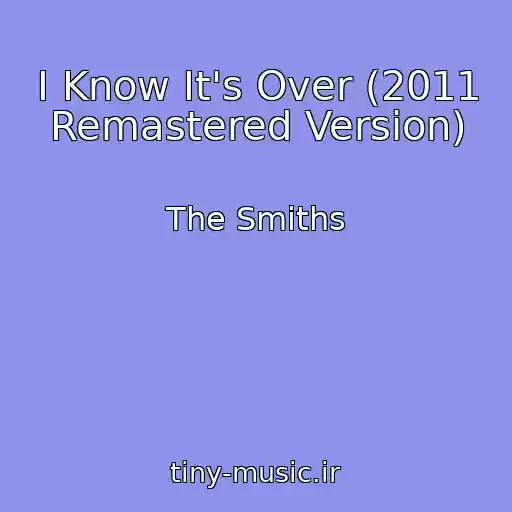 کاور آهنگ I Know It's Over (2011 Remastered Version) از The Smiths
