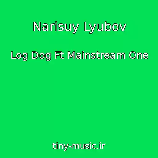 کاور آهنگ Narisuy Lyubov از Log Dog Ft Mainstream One