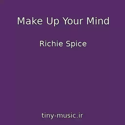 کاور آهنگ Make Up Your Mind از Richie Spice