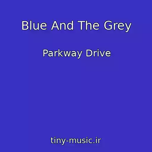 کاور آهنگ Blue And The Grey از Parkway Drive