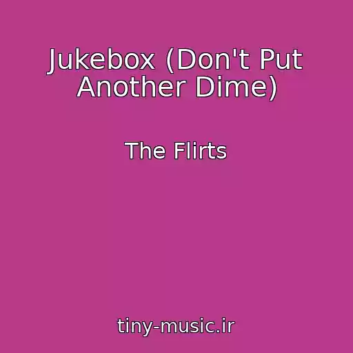 کاور آهنگ Jukebox (Don't Put Another Dime) از The Flirts