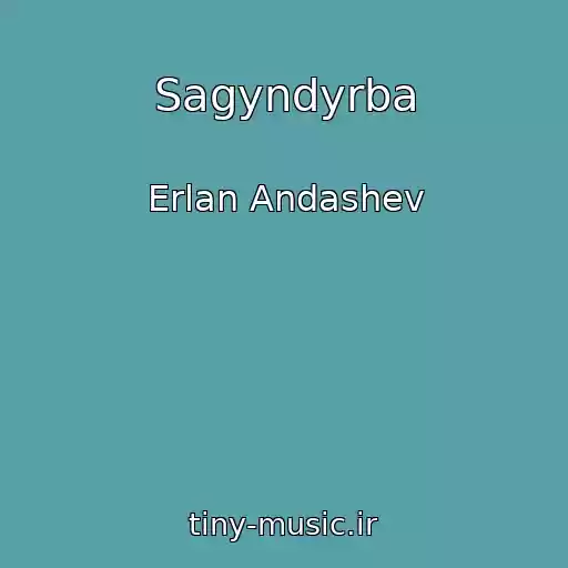 کاور آهنگ Sagyndyrba از Erlan Andashev