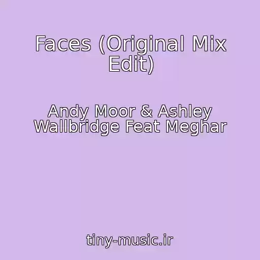 کاور آهنگ Faces (Original Mix Edit) از Andy Moor & Ashley Wallbridge Feat Meghar