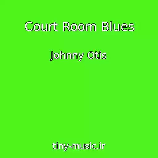 کاور آهنگ Court Room Blues از Johnny Otis