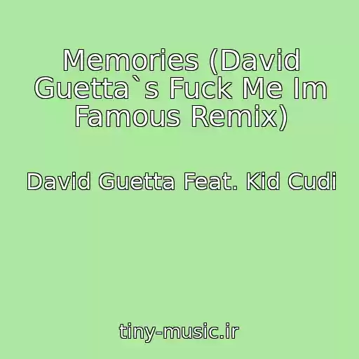 کاور آهنگ Memories (David Guetta`s Fuck Me Im Famous Remix) از David Guetta Feat. Kid Cudi