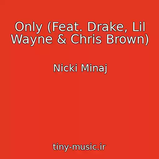 کاور آهنگ Only (Feat. Drake, Lil Wayne & Chris Brown) از Nicki Minaj