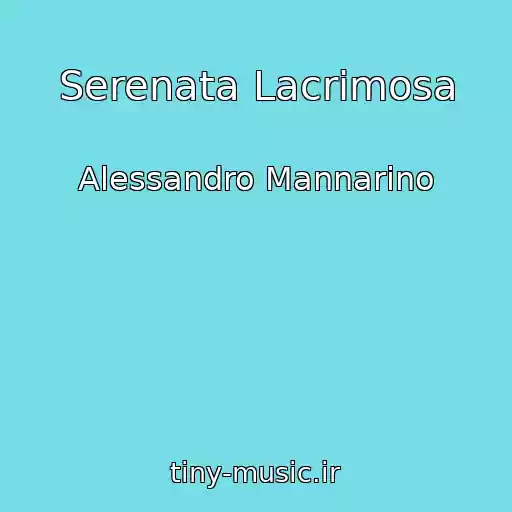 کاور آهنگ Serenata Lacrimosa از Alessandro Mannarino