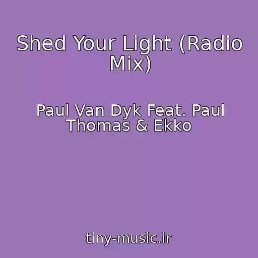 کاور آهنگ Shed Your Light (Radio Mix) از Paul Van Dyk Feat. Paul Thomas & Ekko