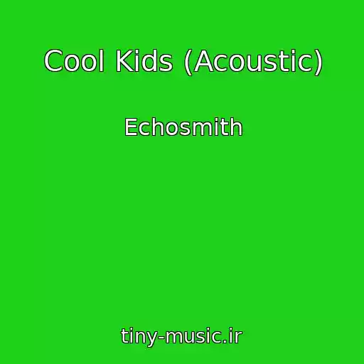 کاور آهنگ Cool Kids (Acoustic) از Echosmith
