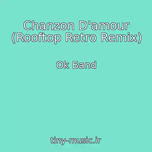کاور آهنگ Chanzon D'amour (Rooftop Retro Remix) از Ok Band