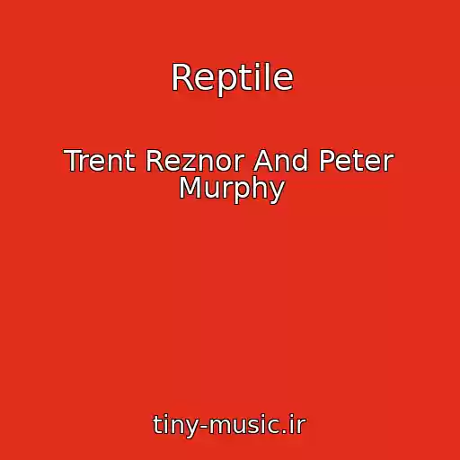 کاور آهنگ Reptile از Trent Reznor And Peter Murphy