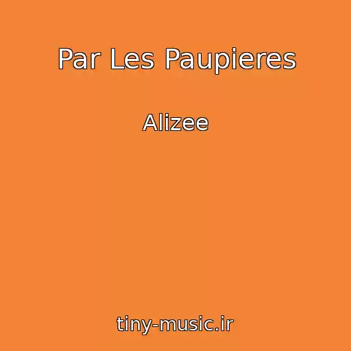کاور آهنگ Par Les Paupieres از Alizee