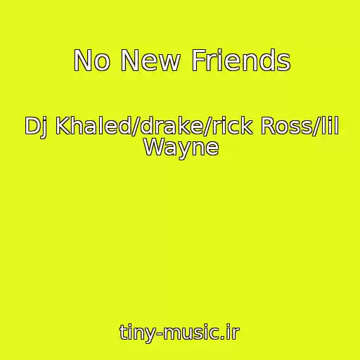 کاور آهنگ No New Friends از Dj Khaled/drake/rick Ross/lil Wayne