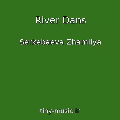 کاور آهنگ River Dans از Serkebaeva Zhamilya