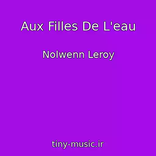 کاور آهنگ Aux Filles De L'eau از Nolwenn Leroy