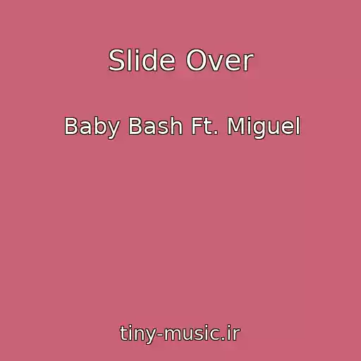 کاور آهنگ Slide Over از Baby Bash Ft. Miguel