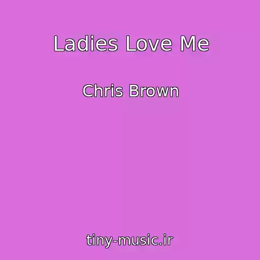 کاور آهنگ Ladies Love Me از Chris Brown