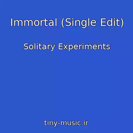 کاور آهنگ Immortal (Single Edit) از Solitary Experiments