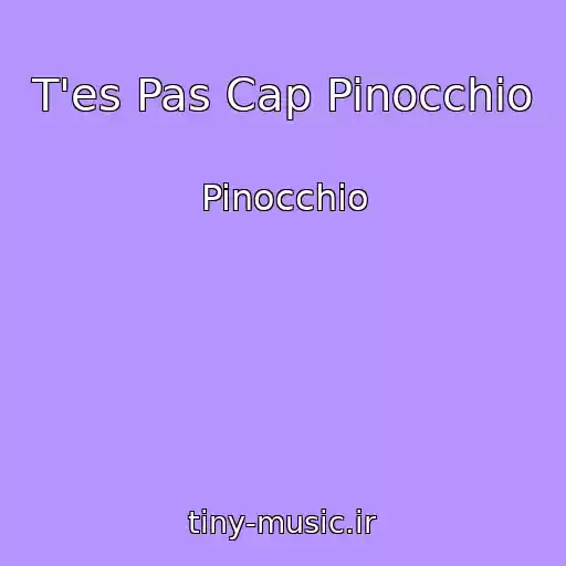 کاور آهنگ T'es Pas Cap Pinocchio از Pinocchio