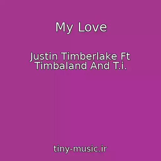 کاور آهنگ My Love از Justin Timberlake Ft Timbaland And T.i.