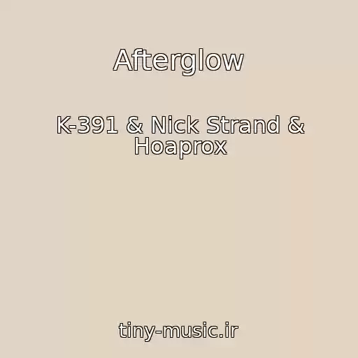 کاور آهنگ Afterglow از K-391 & Nick Strand & Hoaprox