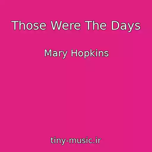 کاور آهنگ Those Were The Days از Mary Hopkins