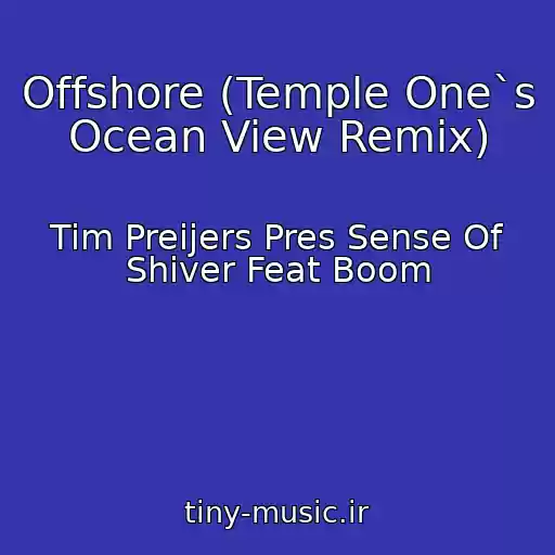 کاور آهنگ Offshore (Temple One`s Ocean View Remix) از Tim Preijers Pres Sense Of Shiver Feat Boom