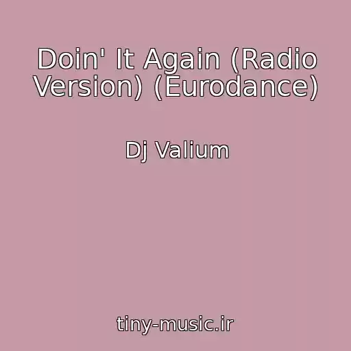 کاور آهنگ Doin' It Again (Radio Version) (Eurodance) از Dj Valium